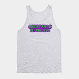 Resistance Is Useless Tank Top